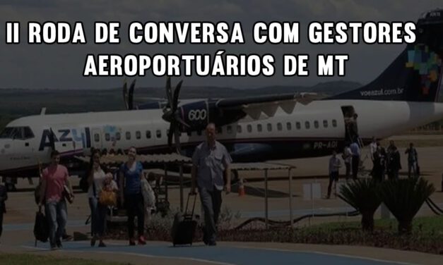 II Roda de Conversa com Gestores Aeroportuários de MT
