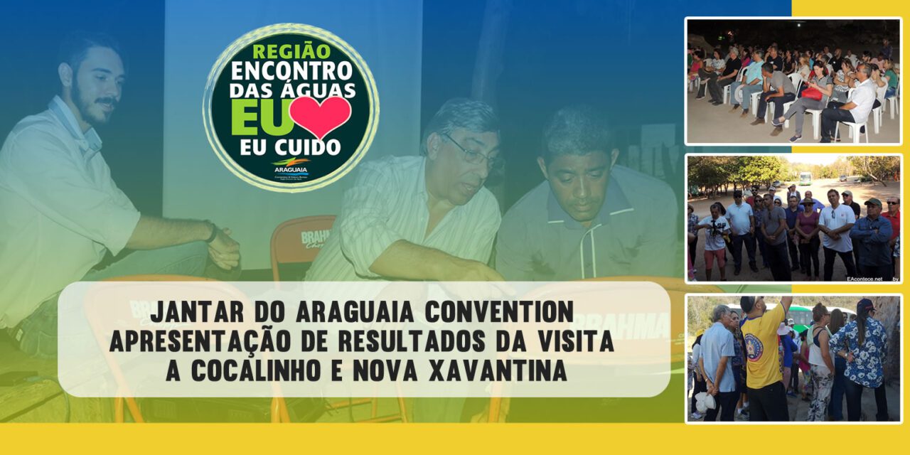 Jantar do Araguaia Convention – apresentação da visita a Cocalinho e Nova Xavantina