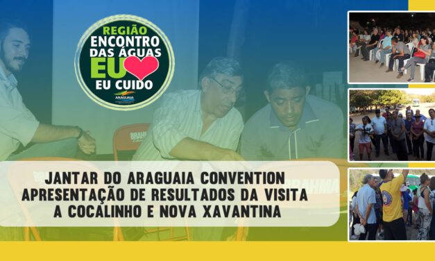 Jantar do Araguaia Convention – apresentação da visita a Cocalinho e Nova Xavantina